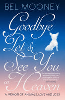 Goodbye Pet, and See You in Heaven : A Memoir of Animals, Love and Loss-9781785902338