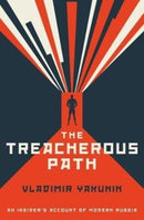 The Treacherous Path : An Insider's Account of Modern Russia-9781785903014
