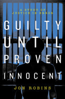 Guilty Until Proven Innocent : The Crisis in Our Justice System-9781785903694