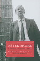 Peter Shore : Labour's Forgotten Patriot - Reappraising Peter Shore-9781785904738