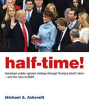 Half-Time! : American public opinion midway through Trump's (first?) term  - and the race to 2020-9781785904974