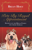 Pets by Royal Appointment : The Royal Family and Their Animals-9781785905100