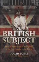 A British Subject : How to Make It as an Immigrant in the Best Country in the World-9781785905254