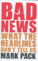 Bad News : What the Headlines Don't Tell Us-9781785905506