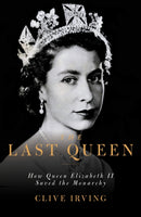 The Last Queen : How Queen Elizabeth II Saved the Monarchy-9781785905551