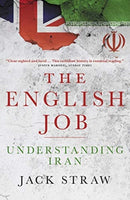 The English Job : Understanding Iran and Why  It Distrusts Britain-9781785906176