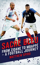 Sacre Bleu : From Zidane to Mbappe - A football journey-9781785906602