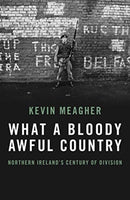 What A Bloody Awful Country : Northern Ireland's century of division-9781785906664