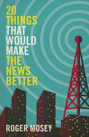 20 Things That Would Make the News Better-9781785907548