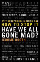 Have We All Gone Mad? : Why groupthink is rising and how to stop it-9781785907722