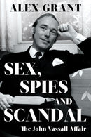 Sex, Spies and Scandal : The John Vassall Affair-9781785907883