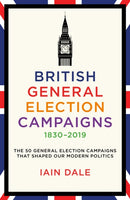 British General Election Campaigns 1830-2019-9781785908118