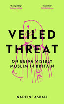 Veiled Threat : On being visibly Muslim in Britain-9781785908194
