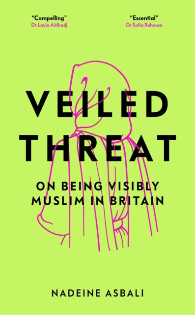 Veiled Threat : On being visibly Muslim in Britain-9781785908194