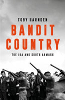 Bandit Country : The IRA and South Armagh-9781785908415