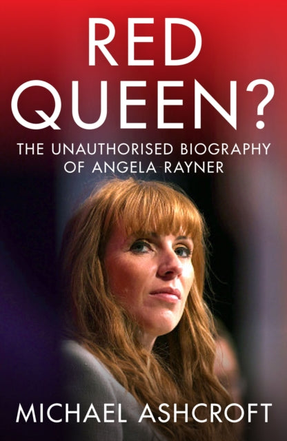 Red Queen? : The Unauthorised Biography of Angela Rayner-9781785908569