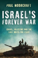 Israel's Forever War : Israel, Palestine and the Last Hopes for Peace-9781785908729