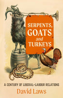 Serpents, Goats and Turkeys : A Century of Liberal-Labour Relations-9781785908842