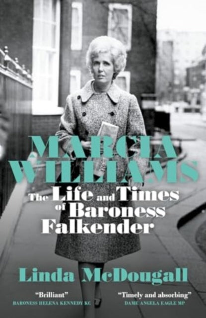 Marcia Williams : The Life and Times of Baroness Falkender-9781785908934