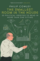 The Smallest Room in the House : 50 political oddities to read in more than one sitting-9781785909702