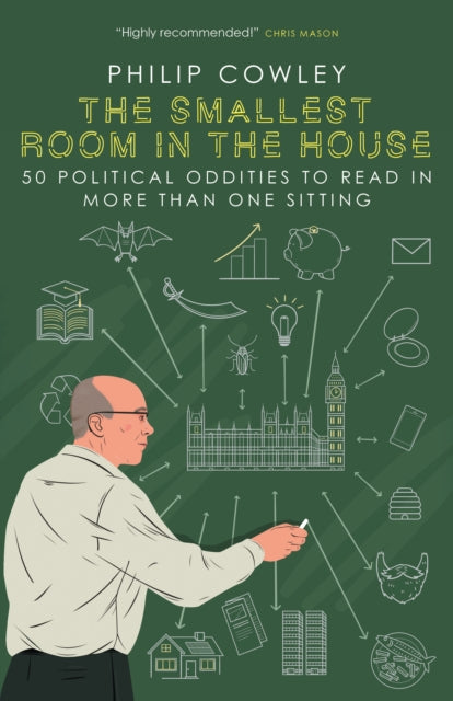 The Smallest Room in the House : 50 political oddities to read in more than one sitting-9781785909702