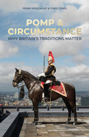 Pomp & Circumstance : Why Britain's Traditions Matter-9781785909948