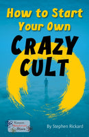 How to Start Your Own Crazy Cult-9781785914485