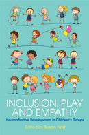 Inclusion, Play and Empathy : Neuroaffective Development in Children's Groups-9781785920066