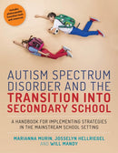 Autism Spectrum Disorder and the Transition into Secondary School : A Handbook for Implementing Strategies in the Mainstream School Setting-9781785920189
