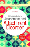 A Short Introduction to Attachment and Attachment Disorder, Second Edition-9781785920585
