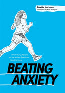 Beating Anxiety : What Young People on the Autism Spectrum Need to Know-9781785920752