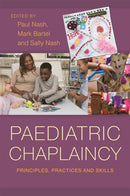 Paediatric Chaplaincy : Principles, Practices and Skills-9781785920769