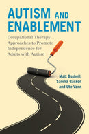 Autism and Enablement : Occupational Therapy Approaches to Promote Independence for Adults with Autism-9781785920875