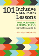 101 Inclusive and SEN Maths Lessons : Fun Activities and Lesson Plans for Children Aged 3 - 11-9781785921018