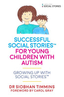 Successful Social StoriesT for Young Children with Autism : Growing Up with Social StoriesT-9781785921124