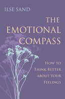 The Emotional Compass : How to Think Better About Your Feelings-9781785921278