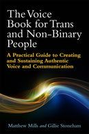 The Voice Book for Trans and Non-Binary People : A Practical Guide to Creating and Sustaining Authentic Voice and Communication-9781785921285