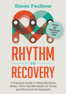 Rhythm to Recovery : A Practical Guide to Using Rhythmic Music, Voice and Movement for Social and Emotional Development-9781785921322