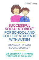 Successful Social StoriesT for School and College Students with Autism : Growing Up with Social StoriesT-9781785921377