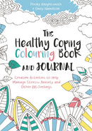 The Healthy Coping Colouring Book and Journal : Creative Activities to Help Manage Stress, Anxiety and Other Big Feelings-9781785921391