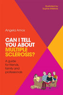Can I tell you about Multiple Sclerosis? : A guide for friends, family and professionals-9781785921469