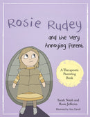 Rosie Rudey and the Very Annoying Parent : A story about a prickly child who is scared of getting close-9781785921506