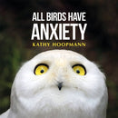 All Birds Have Anxiety : An affirming introduction to anxiety-9781785921827