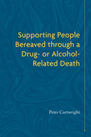 Supporting People Bereaved through a Drug- or Alcohol-Related Death-9781785921919
