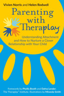 Parenting with Theraplayr : Understanding Attachment and How to Nurture a Closer Relationship with Your Child-9781785922091