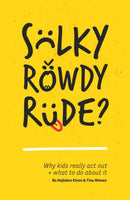Sulky, Rowdy, Rude? : Why Kids Really Act out and What to Do About it-9781785922138