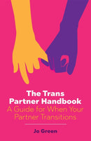 The Trans Partner Handbook : A Guide for When Your Partner Transitions-9781785922275