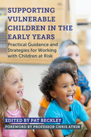 Supporting Vulnerable Children in the Early Years : Practical Guidance and Strategies for Working with Children at Risk-9781785922374