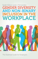 Gender Diversity and Non-Binary Inclusion in the Workplace : The Essential Guide for Employers-9781785922442
