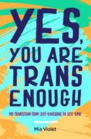 Yes, You Are Trans Enough : My Transition from Self-Loathing to Self-Love-9781785923159